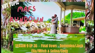 MAFSAU S9 EP 35 Final Vows With Ella amp Mitch Selina amp Cody Domenica amp Jack [upl. by Korney365]