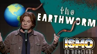 ISMO  The EARTHworm [upl. by Dudley]