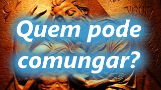 Quem pode comungar na igreja católica ou QUEM NÃO PODE COMUNGAR [upl. by Bausch91]