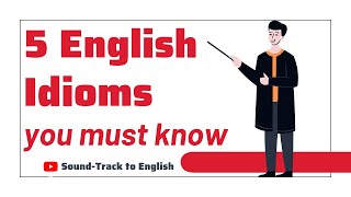 5 English IDIOMS You MUST know  Level up your English ⬆️ [upl. by Feodora27]