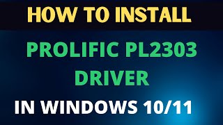 How to Install Prolific PL2303 Driver On Windows 11 2023 [upl. by Innavoeg]