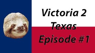 Lets Play Victoria 2 Texas Episode 1 How to survive [upl. by Baalbeer555]