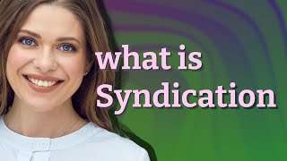 Syndication  meaning of Syndication [upl. by Soisinoid]