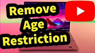 How to Remove age Restriction on YouTube LaptopPC [upl. by Eetsim]