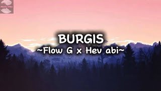 Flow g x Hev abi  Burgis Lyric video [upl. by Shandee]