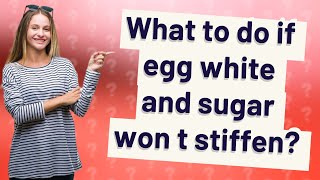 What to do if egg white and sugar won t stiffen [upl. by Icam21]