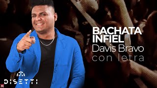 Davis Bravo  Bachata Infiel  Bachatas Románticas Con Letra [upl. by Sinnej204]