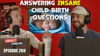 Answering Insane Child Birth Questions  CO Ep 260 [upl. by Dow96]