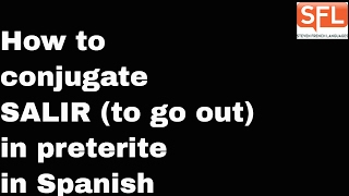 GCSE Spanish  How to conjugate SALIR to go out in the preterite tense in Spanish [upl. by Oberg670]