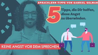 So überwindest Du Deine Angst vor dem Sprechen  5 Tipps mit Luca Lampariello [upl. by Dodds]