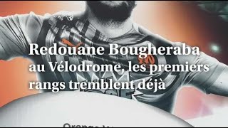 Redouane Bougheraba au Vélodrome les premiers rangs tremblent déjà [upl. by Hanaj721]