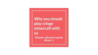 Why our friends should play cringe minecraft with us [upl. by Turpin296]