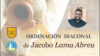 Ordenación Diaconal de Jacobo Lama Abreu [upl. by Yorgos926]