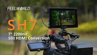 Introducing FEELWORLD SH7 7 inch 2200NITS Outdoor Field Monitor SDI HDMI Conversion [upl. by Salter156]