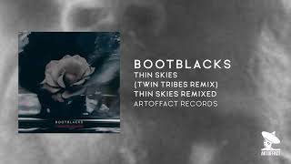 BOOTBLACKS Thin Skies Twin Tribes Remix from THIN SKIES REMIXED Artoffact [upl. by Hammer]