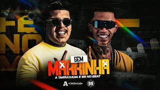 SEM MARRINHA  A TARRAXADA  99nobeat [upl. by Mabelle]