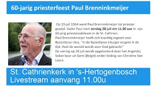 StCatharinakerk Den Bosch 28 juli 2024 60 Jarig Priester jubileum PAUL BRENNINKMEIJER om 1100u [upl. by Llehsam]