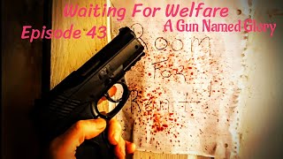 Waiting For Welfare episode 43 quotA Gun Named Gloryquot [upl. by Roots]