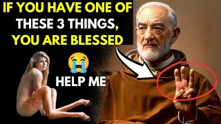 PADRE PIO IF YOU HAVE ONE OF THESE 3 THINGS YOU ARE A BLESSED PERSON [upl. by Anaiviv]