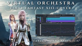 Final Fantasy XIII  quotFabula Nova Crystallisquot  Virtual Orchestra Cover feat SampleModeling Strings [upl. by Press]