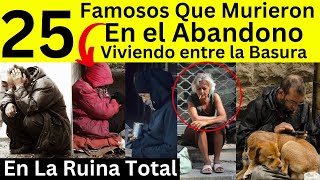 Famosos que murieron en el abandono  En la Ruina Total Viviendo entre La Basura [upl. by Nale]