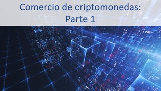 304 Comercio de criptomonedas Parte 1 [upl. by Ynafets]