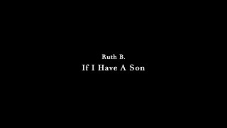 Ruth B  If I Have A Son Official Lyric Video [upl. by Divadnhoj]