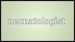 Neonatologist Meaning [upl. by Bilbe105]