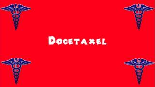 Pronounce Medical Words ― Docetaxel [upl. by Callery118]