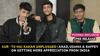 Aur  Tu Hai Kahan Unplugged  Ahad Usama amp Raffey On Getting More Appreciation From India  Pre [upl. by Barram83]