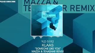 Klaas  Someone Like You Mazza amp Tenashar Remix [upl. by Krystyna]