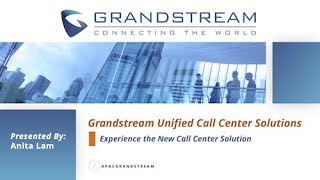 Grandstream Unified Call Center Solutions Webinar 1026 [upl. by Alyekahs]