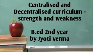 Centralised vs Decentralised curriculum  Strength and weakness 2nd year [upl. by Sedicla]