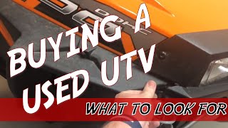 Buying a used UTV  What to look for [upl. by Bellaude794]