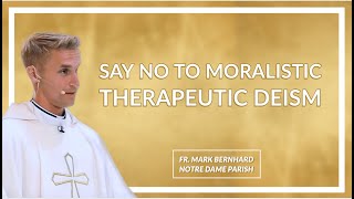 Say quotNoquot To Moralistic Therapeutic Deism [upl. by Lias]