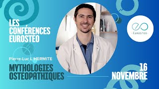 Les Conférences Eurostéo avec PierreLuc LHERMITE  Mythologies ostéopathiques [upl. by Grantley261]