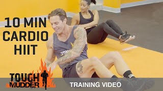 Fat Burning 10 Minute Cardio HIIT Workout  Ep 2  Tough Mudder [upl. by Enilrac66]