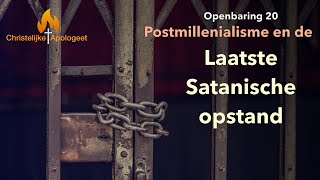 Postmillenialisme en de laatste Satanische Opstand  Openbaring 20 [upl. by Archaimbaud]