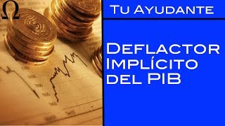 Deflactor Implícito del PIB  Tu Ayudante Economía [upl. by Titus]