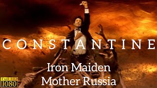 Constantine 2005  Iron Maiden  Mother Russia [upl. by Elodie]