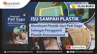 Bioplastik Pati Sagu Sebagai Pengganti Plastik Konvensional  Ulas Buku Deepublish [upl. by Nedrud]