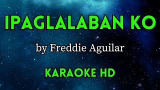 Ipaglalaban Ko  Freddie Aguilar HD Karaoke [upl. by Mahoney]