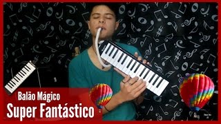 Balão Mágico  Super Fantástico Piano amp EscaletaMelodica Cover [upl. by Yobybab]