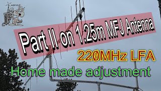 Part II on 125m MFJ Antenna 220MHz LFA Home made adjustment [upl. by Ytisahc]