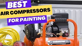 Best Air Compressors for Spray Painting 2023 [upl. by Herman]