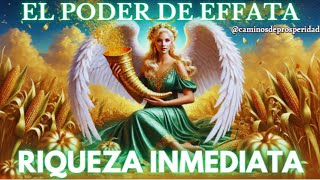 💸EL PODER DE EFFATA ÁNGEL ABUNDIA ABRE CAMINOS PARA DINERO RÁPIDO RIQUEZA Y ABUNDANCIA HOY💰 [upl. by Marcelia]