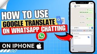 How to Use Google Translate on Whatsapp Chatting On iPhone ✅ [upl. by Irfan]