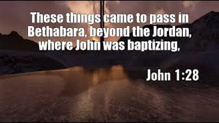 John 128 These things came to pass in Bethabara beyond the [upl. by Ahtamas]