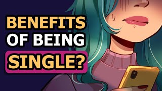 The 4 Benefits of Being Single According to Studies [upl. by Eetsud]