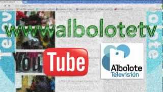 WWWALBOLOTETV CANAL DE YOUTUBE DE TELEVISIÓN ALBOLOTE [upl. by Cornall874]